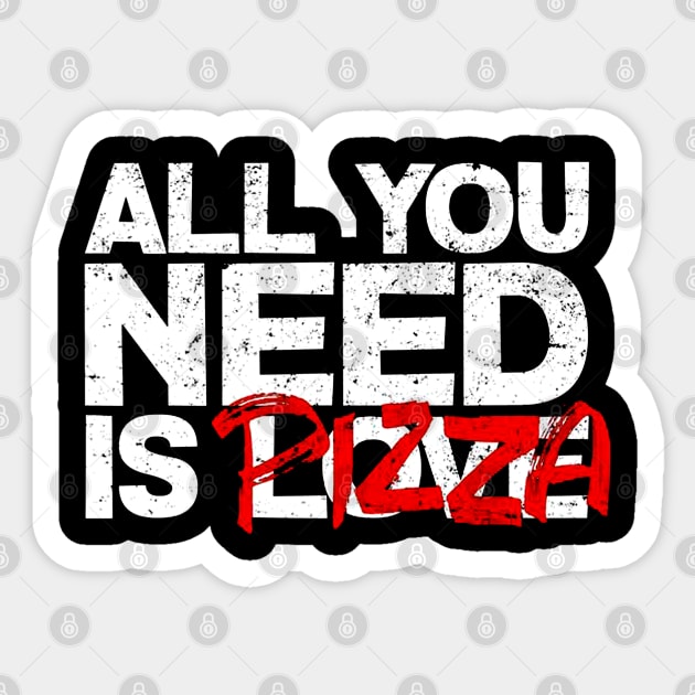 All You Need Is Pizza Sticker by Mezlof